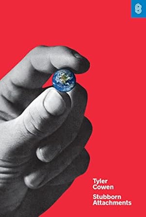 Book cover Stubborn Attachments: A Vision for a Society of Free, Prosperous, and Responsible Individuals