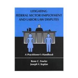 Litigating Federal Sector Employment and Labor Law Disputes: A Practitioners' Handbook