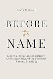 Cover zum Buch Before the Name: Eleven Meditations o...