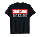 t shirt canada Frase iconica “STAI CANE DIO CALMO” in grande: t-shirt ironica/sarcastica perfetta per amici, feste, compleanni, addio al celibato/nubilato, serate tra amici e regalo simpatico per chi ama battute forti e meme italiani.