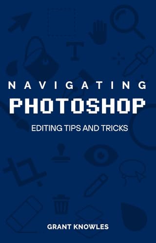 Navigating Photoshop: Editing Tips and Tricks