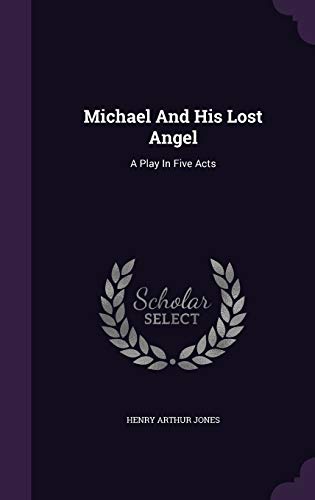 Michael and His Lost Angel: A Play in Five Acts 1343149517 Book Cover
