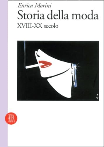 Storia della moda XVIII-XX secolo. Ediz. illustrat