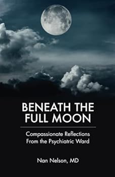 Paperback Beneath the Full Moon: Compassionate Reflections from the Psychiatric Ward Book