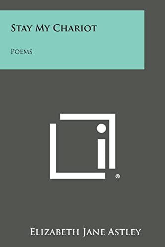 Stay My Chariot: Poems