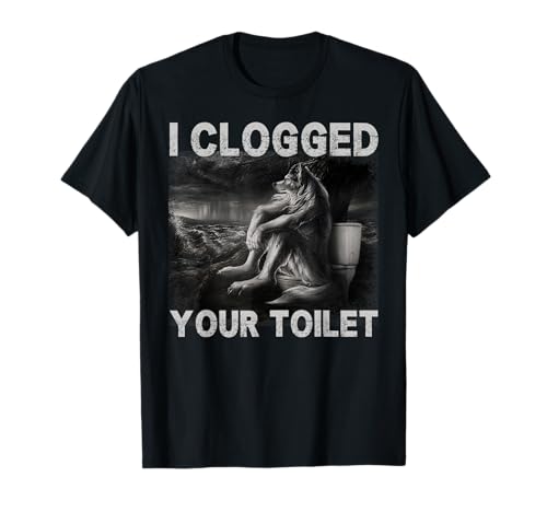 I Clogged Your Toilet Wolf Embarrassing Meme Ugly Funny T-Shirt