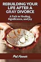 &Eacute;couter Premium Audiobook ReBuilding Your Life After a Gray Divorce: A Path to Healing, Significance, and Joy Full