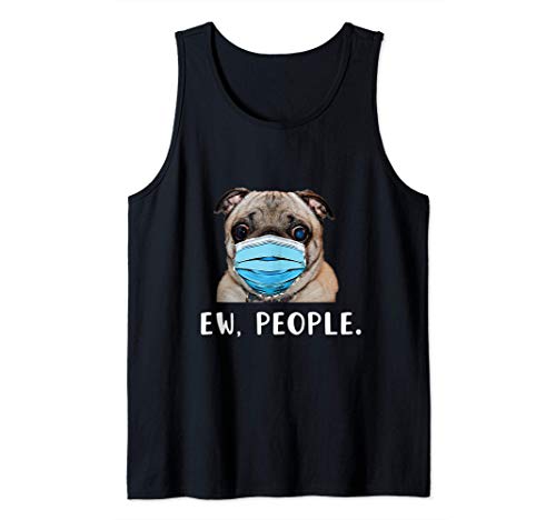 Pug Dog Wearing a Face Mask Ew People Funny Gift Camiseta sin Mangas