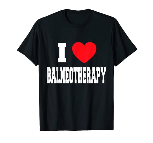 Me encanta la balneoterapia Camiseta
