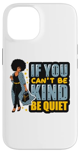 If You Can't Be Kind Be Quiet Black Girl Power ���f�B�[�X �K�[���Y �X�}�z�P�[�X iPhone 14 �p