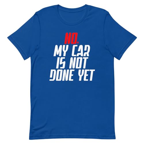 T-shirt humour mécanique My Car Isn't Done Yet pour projet auto infini