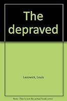 The depraved 0802224024 Book Cover