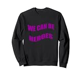 We Can Be Heroes Sudadera