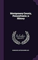 Montgomery County, Pennsylvania ; a history 1342323122 Book Cover