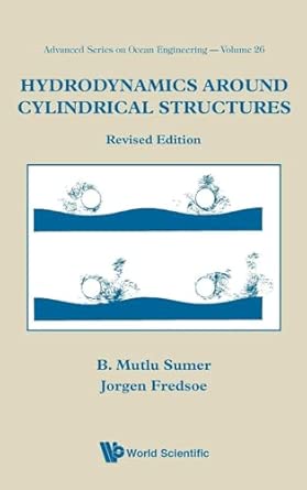 Hydrodynamics Around Cylindrical Structures (Revised Edition): 26 (Advanced Series On Ocean Engineering) Revised Edition book cover