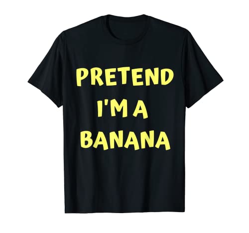 Pretend i'm a Banana lazy Halloween Costume funny Halloween Maglietta