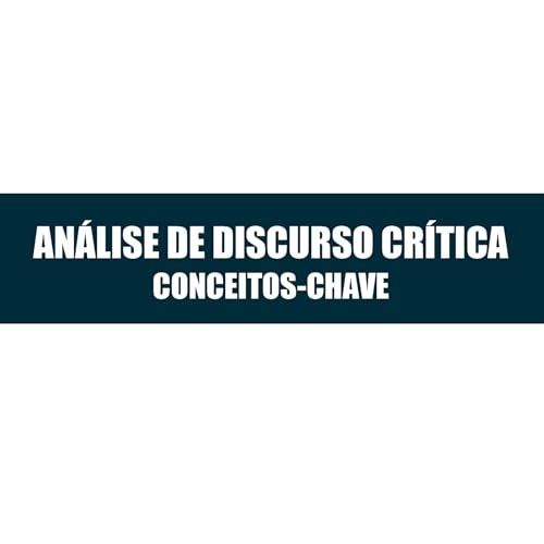 An&aacute;lise de Discurso Cr&iacute;tica: Conceitos-Chave cover art