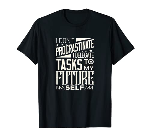 Divertente non procrastinare I delegare Pigro persona T Shirt Maglietta