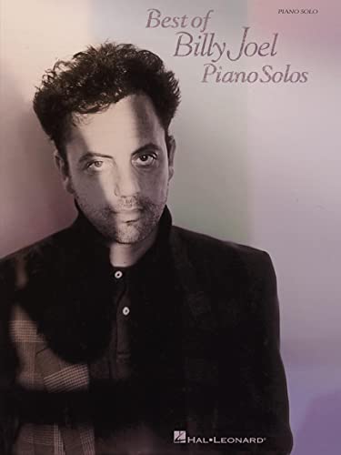 Best of Billy Joel - Piano Solos | Sheet Music for Intermediate and Advanced Players | Songbook with 19 Classic Pop Rock Hits Including Piano Man and Uptown Girl | Solo Piano Arrangements for Study