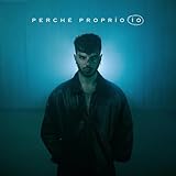 PERCHÉ PROPRIO IO