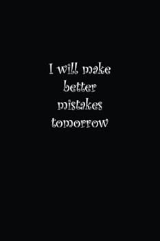 Paperback I will make better mistakes tomorrow: Lined notebook Book
