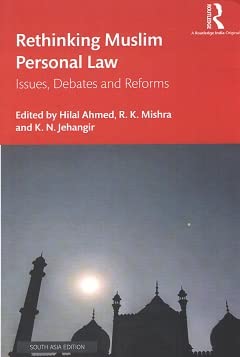 Rethinking Muslim Personal Law: Issues, Debates and Reforms [Paperback] Hilal Ahmed, R. K. Mishra and K. N. Jehangir (eds.)