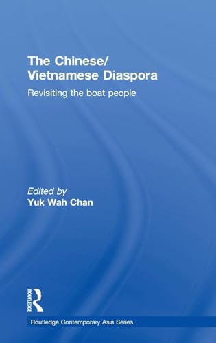The Chinese/Vietnamese Diaspora: Revisiting the boat people (Routledge Contemporary Asia Series)