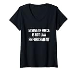 Femme L'utilisation abusive des armes ne signifie pas que les forces de l'ordre remboursent la police T-Shirt avec Col en V