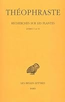 Theophraste, Recherches Sur Les Plantes: Tome III: Livres V-VI 2251004378 Book Cover