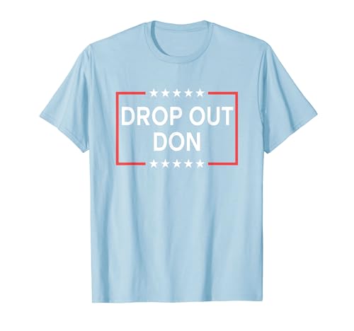 Drop Out Don Trending November 5th 2024 Voting Message T-Shirt