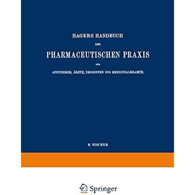 Hagers Handbuch der Pharmaceutischen Praxis f&uuml;r Apotheker, &Auml;rzte, Drogisten und Medicinalbeamte: Zweiter Band