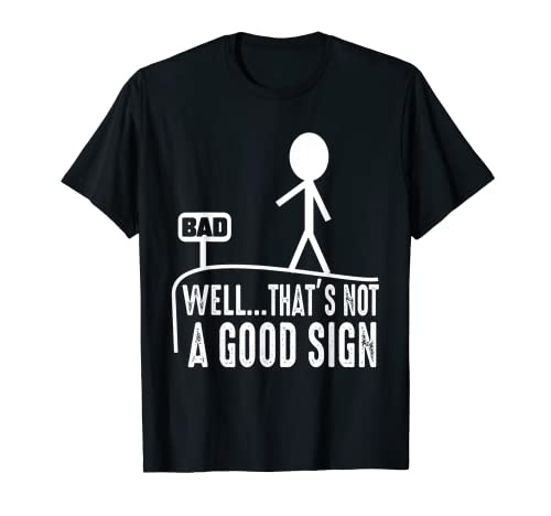 Well That Not a Good Sign - Camicia da uomo con scritta "Well That Not a Maglietta