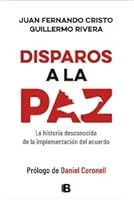 Disparos a la paz La historia desconocida de la implementación del acuerdo 9585477742 Book Cover