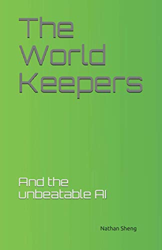 The World Keepers: And the Unbeatable AI