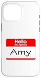 Amy, Badge « Hello My Name is Name is » Coque pour iPhone 16 Pro Max