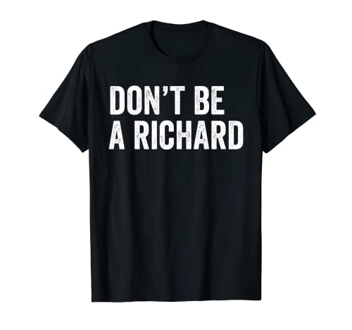Camiseta Don't Be A Richard Camiseta