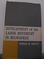 Development of the labor movement in Milwaukee B0006BMS4Y Book Cover