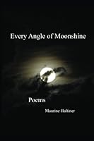 Every Angle of Moonshine 1947465007 Book Cover