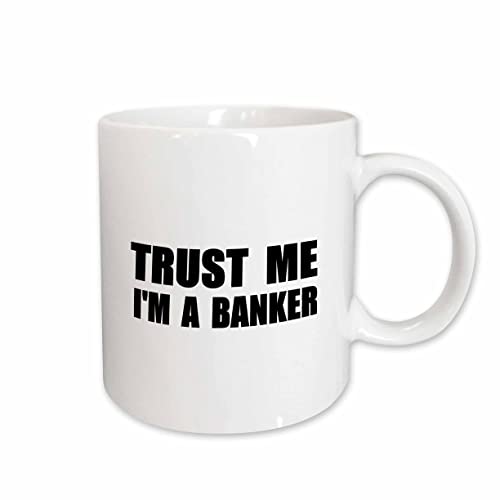 3dRose Trust me Im Banker - fun banking humor - funny job bank 11oz Mug