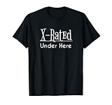 X-Rated Under Here Funny Adult Humor Naked Body T-Shirt