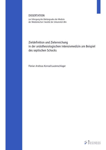 Zieldefinition und Zielerreichung in der anästhesiologischen Intensivmedizin am Beispiel des septischen Schocks