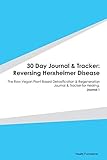  30 Day Journal & Tracker: Reversing Herxheimer Disease: The Raw Vegan Plant-Based Detoxification & Regeneration Journal & Tracker for Healing. Journal 1