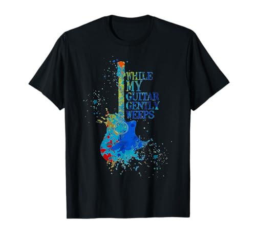 Color Tie Dye Quot While My Guitar Gently Weeps T-Shirt