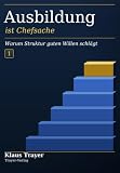 Ausbildung ist Chefsache: Warum Struktur guten Willen schlägt (Ausbildung mit Struktur) ...