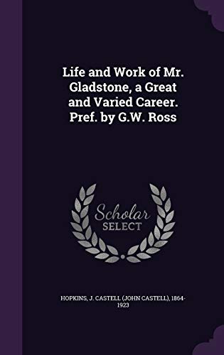 Life and Work of Mr. Gladstone, a Great and Var... 1342206002 Book Cover