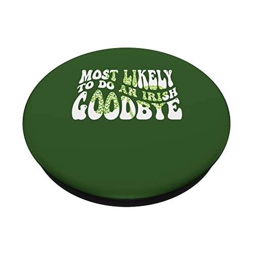Most Likely To Do An Irish Goodbye Funny St Patricks Day PopSockets Swappable PopGrip, Black - Image 2