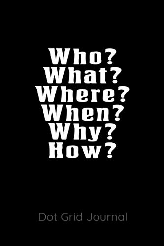 Amazon.com: Who? What? Where? When? Why? How? Dot Grid Journal ...