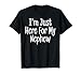 I'm Just Here for My Nephew Funny Auntie and Uncle Joke T-Shirt