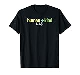 Be a Kind Human - Kindness and Equality T-Shirt