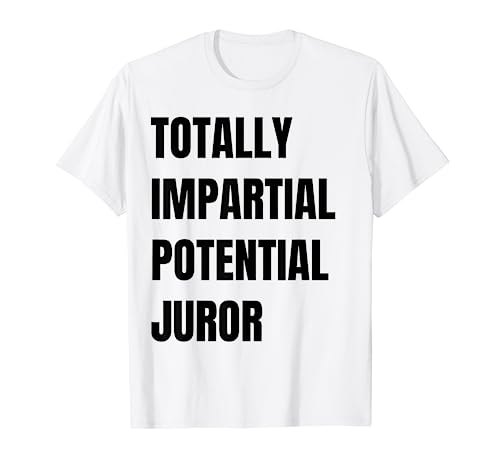 Totally Imparcial Potential Juror Divertido Camiseta